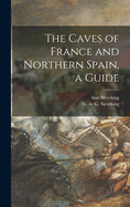 The Caves of France and Northern Spain, a Guide