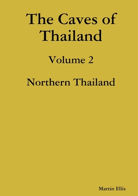The Caves of Northern Thailand - Ellis, Martin