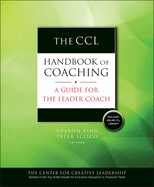 The CCL Handbook of Coaching: A Guide for the Leader Coach