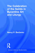 The Celebration of the Saints in Byzantine Art and Liturgy