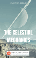 The Celestial Mechanics: Navigating the Cosmos