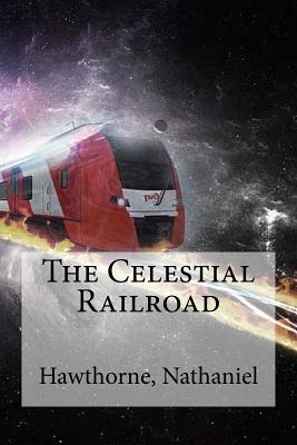 The Celestial Railroad - Hollybooks (Editor), and Nathaniel, Hawthorne