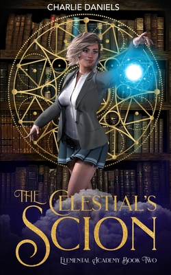 The Celestial's Scion: A Paranormal Academy Romance - Daniels, Charlie