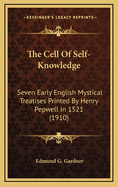 The Cell of Self-Knowledge: Seven Early English Mystical Treatises Printed by Henry Pepwell in 1521 (1910)