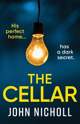 The Cellar: The shocking, addictive psychological thriller from John Nicholl - John Nicholl