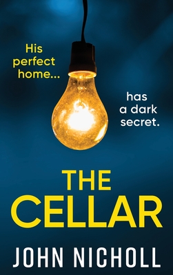 The Cellar: The shocking, addictive psychological thriller from John Nicholl - John Nicholl