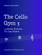 The Cello Gym 3: 10Minute Workouts for Lazy Players
