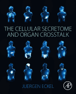 The Cellular Secretome and Organ Crosstalk