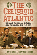 The Celluloid Atlantic: Hollywood, Cinecitt?, and the Making of the Cinema of the West, 1943-1973