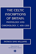 The Celtic Inscriptions of Britain: Phonology and Chronology, C. 400-1200