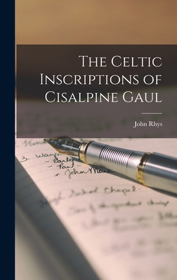 The Celtic Inscriptions of Cisalpine Gaul - Rhys, John