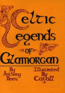 The Celtic Legends of Glamorgan - Rees, Anthony