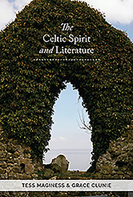 The Celtic Spirit and Literature - Clunie, Grace, and Maginess, Teresa