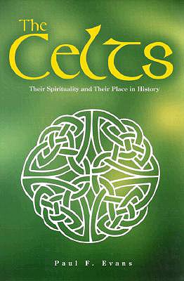 The Celts: Their Spirituality and Their Place in History - Evans, Paul F, Commissioner