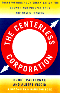 The Centerless Corporation: Transforming Your Organization for Grwoth and Prosperity