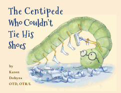 The Centipede Who Couldn't Tie His Shoes