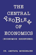 The Central Problem of Economics: Economics Redifined