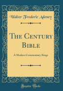 The Century Bible: A Modern Commentary; Kings (Classic Reprint)