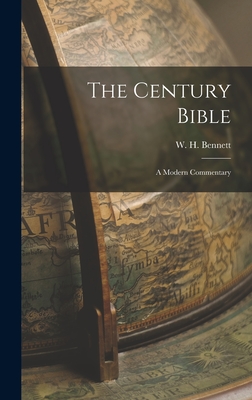 The Century Bible: A Modern Commentary - W H (William Henry), Bennett