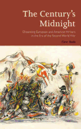 The Century's Midnight: Dissenting European and American Writers in the Era of the Second World War