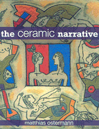 The Ceramic Narrative - Ostermann, Matthias