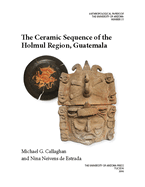 The Ceramic Sequence of the Holmul Region, Guatemala: Volume 77