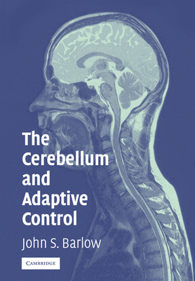The Cerebellum and Adaptive Control - Barlow, John S