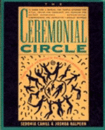 The Ceremonial Circle: Practice, Ritual, and Renewal for Personal and Community Healing - Cahill, Sedonia, and Halpern, Joshua