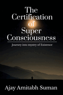 The Certification of Super Consciousness