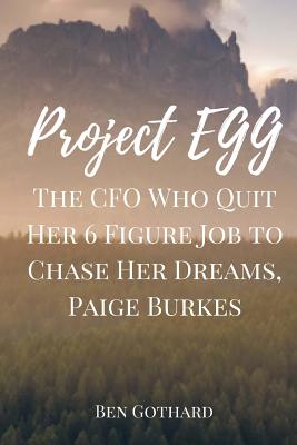 The CFO Who Quit Her 6 Figure Job to Chase Her Dreams, Paige Burkes - Gothard, Ben