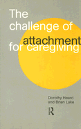 The Challenge of Attachment for Caregiving - Heard, Dorothy, and Lake, Brian