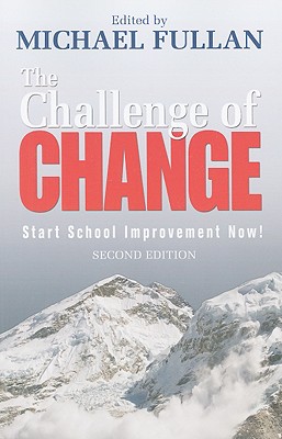 The Challenge of Change: Start School Improvement Now! - Fullan, Michael
