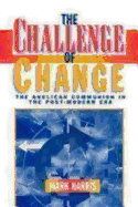 The Challenge of Change: The Anglican Communion in the Post-Modern Era