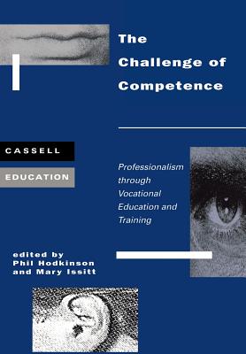 The Challenge of Competence: Professionalism Through Vocational Education and Traning - Hodkinson, Phil