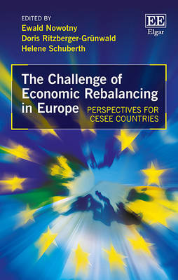 The Challenge of Economic Rebalancing in Europe: Perspectives for CESEE Countries - Nowotny, Ewald (Editor), and Ritzberger-Grnwald, Doris (Editor), and Schuberth, Helene (Editor)