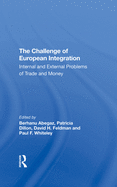 The Challenge of European Integration: Internal and External Problems of Trade and Money