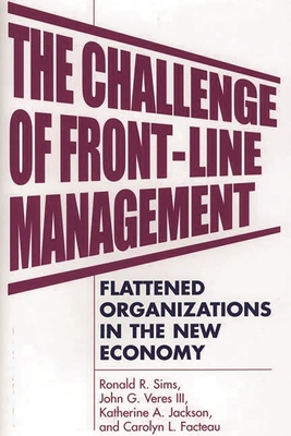 The Challenge of Front-Line Management: Flattened Organizations in the New Economy - Facteau, Carolyn L, and Jackson, Katherine A, and Sims, Ronald R