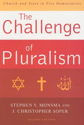 The Challenge of Pluralism: Church and State in Five Democracies - Monsma, Stephen V, and Soper, J Christopher