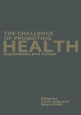 The Challenge of Promoting Health: Interventions and Explorations - Sidell, Moyra, and Jones, Linda J. (Editor)