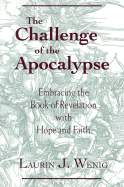 The Challenge of the Apocalypse: Embracing the Book of Revelation with Hope and Faith