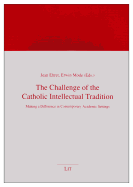 The Challenge of the Catholic Intellectual Tradition: Making a Difference in Contemporary Academic Settings