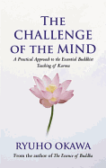 The Challenge of the Mind: A Practical Approach to the Essential Buddhist Teaching of Karma