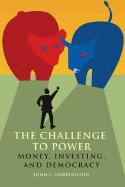 The Challenge to Power: Money, Investing, and Democracy