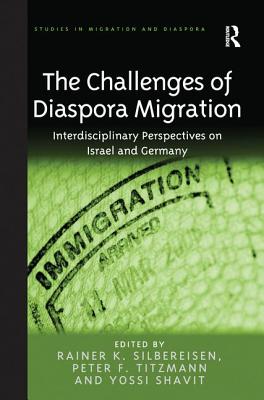 The Challenges of Diaspora Migration: Interdisciplinary Perspectives on Israel and Germany - Silbereisen, Rainer K., and Titzmann, Peter F.