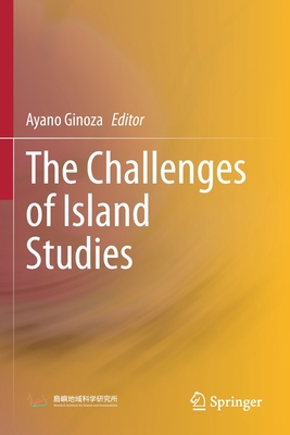 The Challenges of Island Studies - Ginoza, Ayano (Editor)