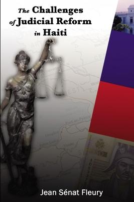 The Challenges of Judicial Reform In Haiti - Fleury, Jean Snat