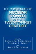 The Challenges to Nuclear Power in the Twenty-First Century