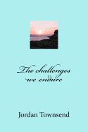 The Challenges We Endure