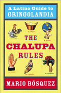 The Chalupa Rules - Bosquez, Mario