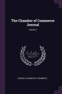 The Chamber of Commerce Journal; Volume 5